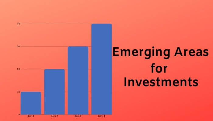 Emerging Areas for Investments