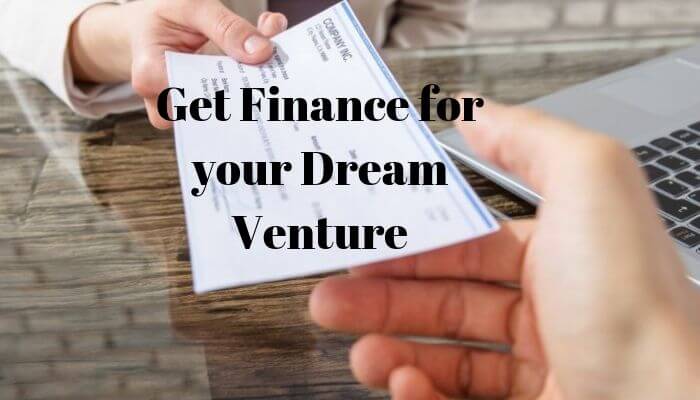 Get Finance for your Dream Venture