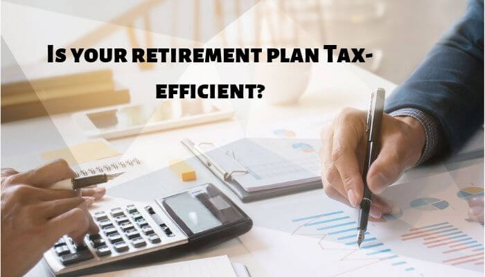 retirement plan Tax-efficient