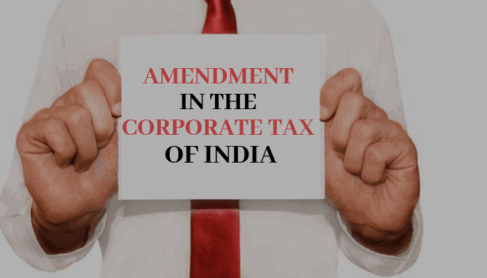 Amendment in the corporate tax of India