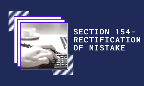 Section 154- Rectification of Mistake