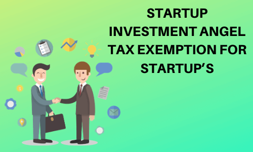 Startup Investment Angel Tax Exemption for Startup’s