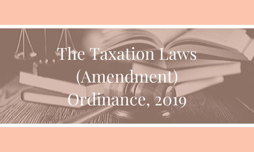 The Taxation Laws (Amendment) Ordinance, 2019
