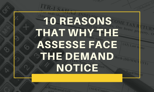 Reasons Why Assesses Face The Demand Notice