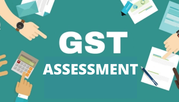  Assessment under GST