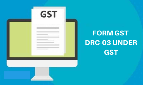 Form GST DRC-03 under GST