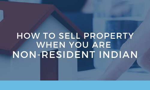 How to sell property when you are NRI