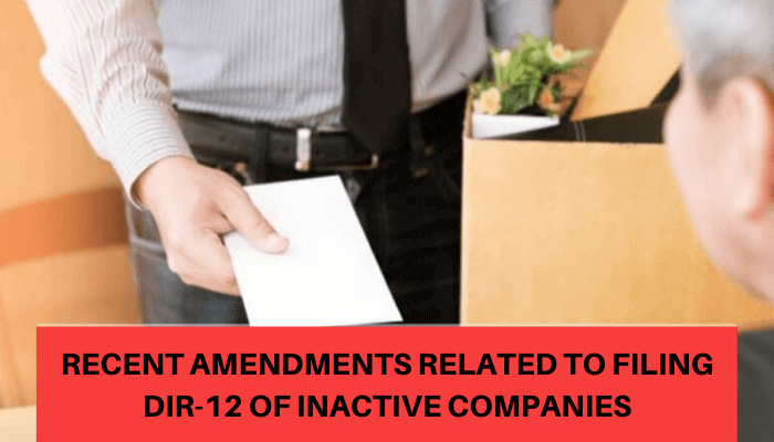 Recent Amendments related to filing DIR-12 of Inactive Companies