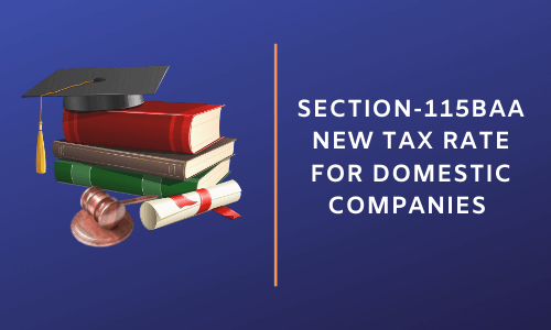 Section-115BAA New Tax Rate for Domestic Companies