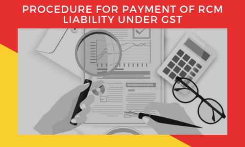 procedure for payment RCM liability under gst