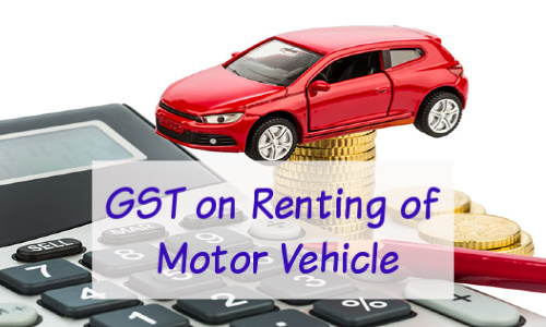 gst on Renting of Motor Vehicle