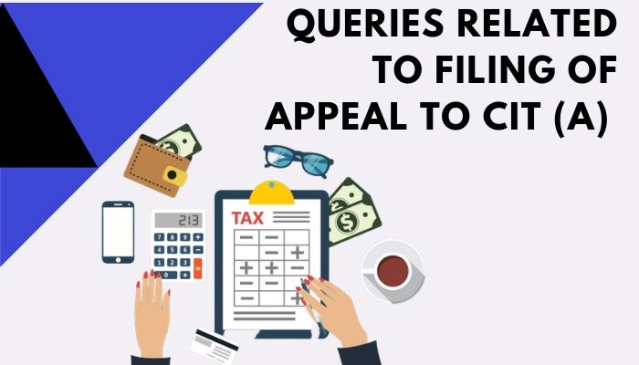 Queries related to filing of appeal to CIT (A)