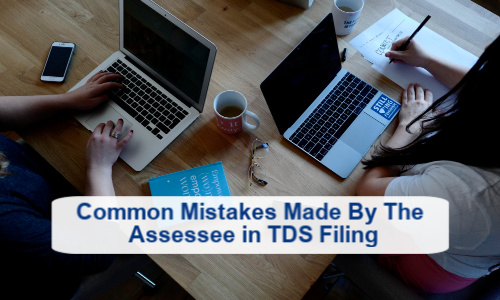 Common mistakes made by the assessee in TDS filing