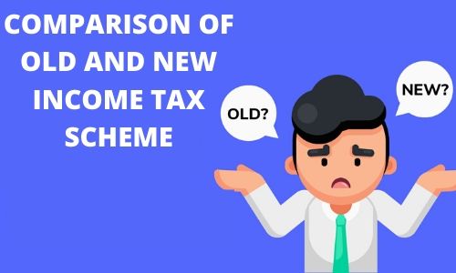 Comparison of Old and New Income Tax Scheme