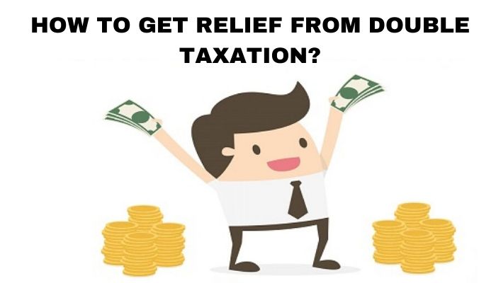 How To Get Relief From Double Taxation_