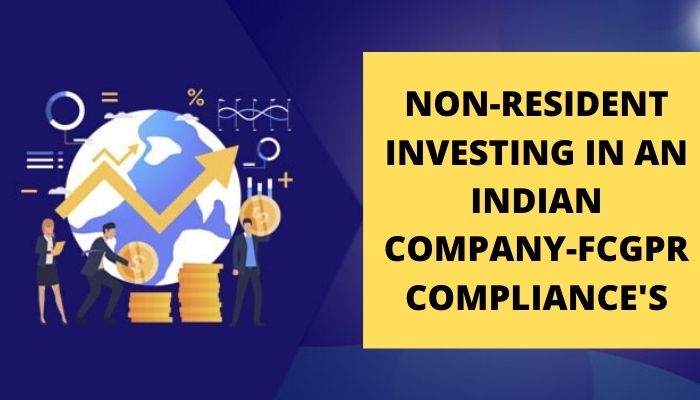 Non-resident Investing in an Indian Company-FCGPR 