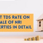 TDS Rate on Sale of NRI Properties