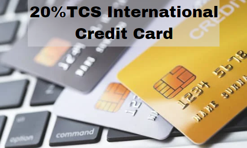 20% TCS on International Credit Card