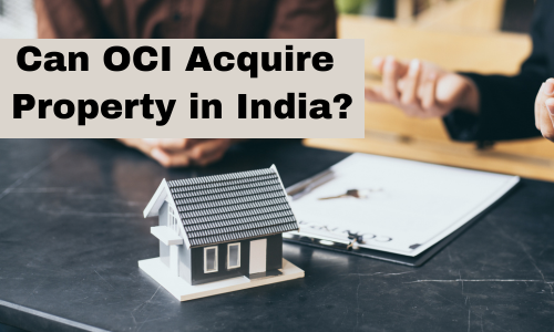 OCI Acquire Property in India