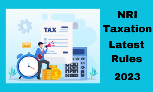 latest rules for NRI taxation