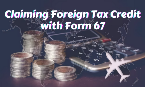 Foreign Tax Credit with Form 67