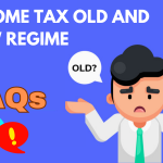 Income Tax Old and New Regime