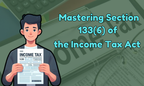 Section 133(6) of the Income Tax Act