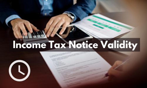 Income Tax Notice Validity