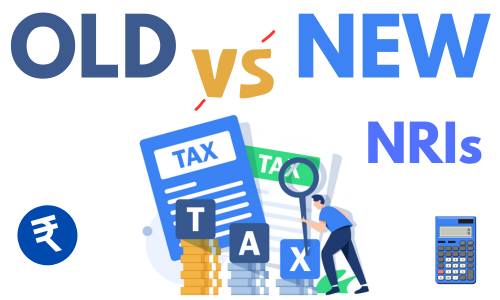 Old and New Tax Regimes for NRIs