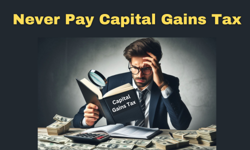 never pay capital gains tax