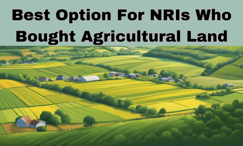 NRIs Bought Agricultural Land