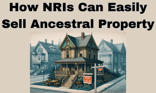 NRIs Sell Ancestral Property