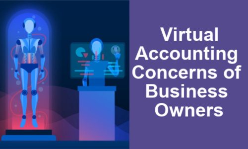 The Top 4 Biggest Virtual Accounting Concerns of Business Owners