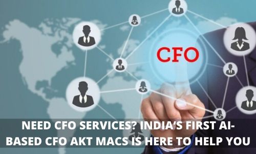Need CFO Services_ India’s First AI-Based CFO AKT MACS is here to help you